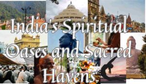 India's Spiritual Oases and Sacred Havens