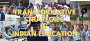 Transformative Strategies in Indian Education