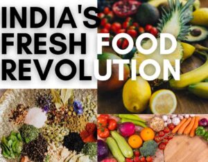 India's Fresh Food Revolution