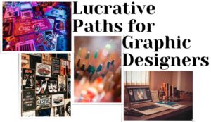 Lucrative Paths for Graphic Designers