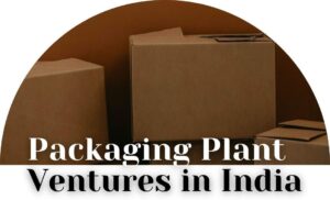 Packaging Plant Ventures in India